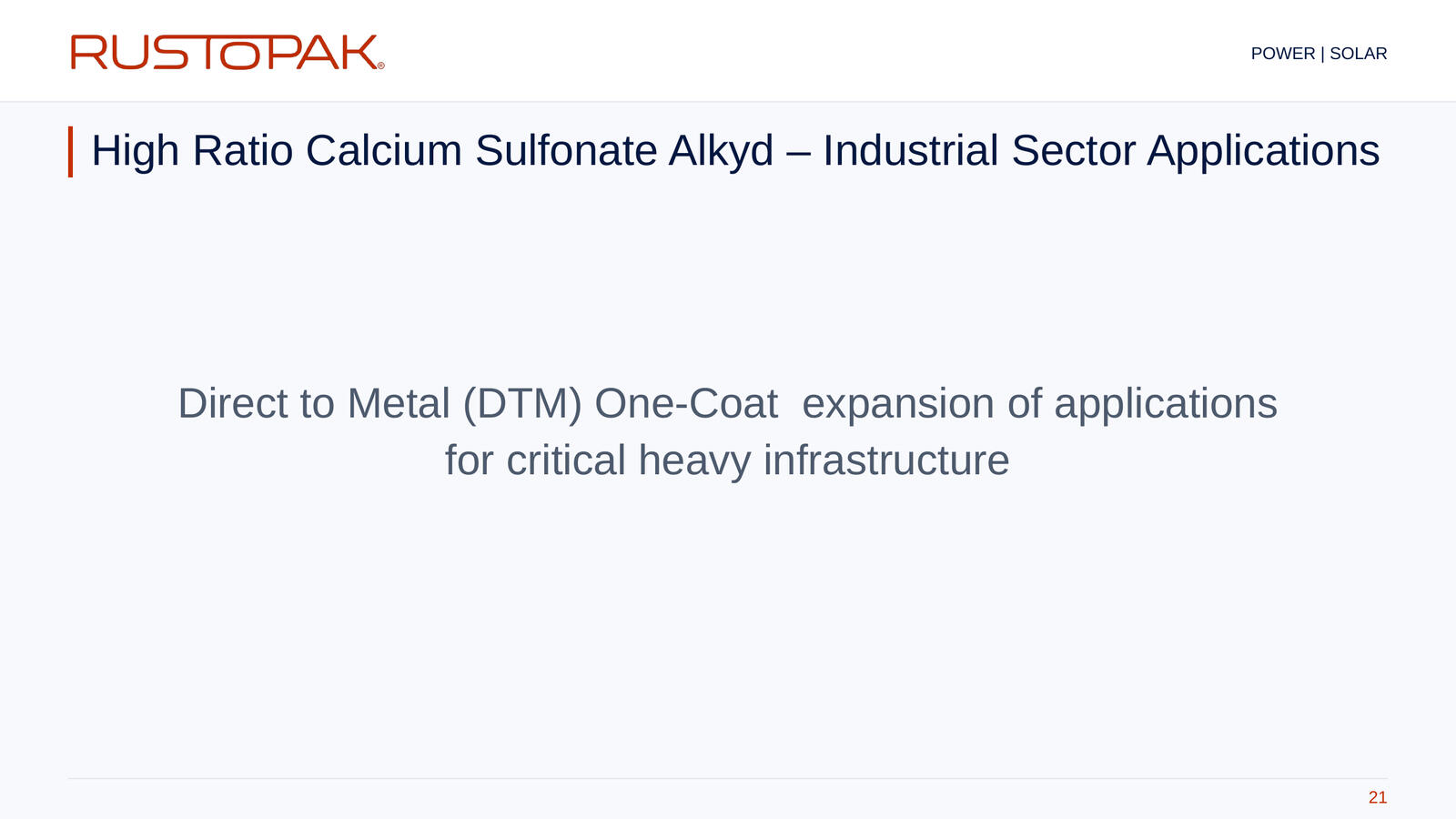 21. High Ratio Calcium Sulfonate Alkyd – Industrial Sector Applications Slide 21: Introduction to DTM one-coat applications for critical heavy infrastructure.